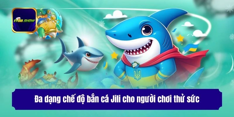 Bắn Cá Jili - Khám Phá Đại Dương Kỳ Thú, Rinh Thưởng Cực Đã 2 Đa dạng chế độ bắn cá Jili cho người chơi thử sức
