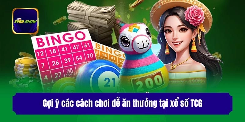 Xổ Số TCG: Khám Phá Sảnh Giải Trí Thịnh Hành Nhất 2025 3 Gợi ý các cách chơi dễ ăn thưởng tại xổ số TCG