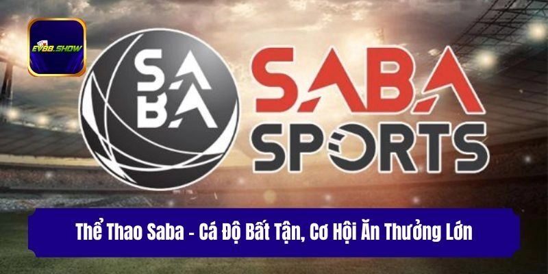 the thao saba ca do bat tan co hoi an thuong lon