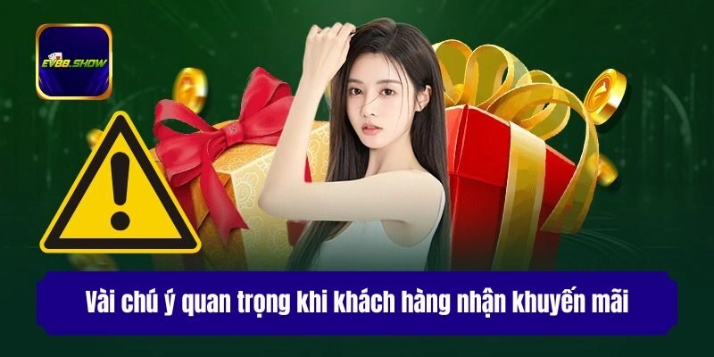 Khuyến Mãi Ev88: Cập Nhật Sự Kiện Tặng Thưởng Hot Nhất 3 Vài chú ý quan trọng khi khách hàng nhận khuyến mãi